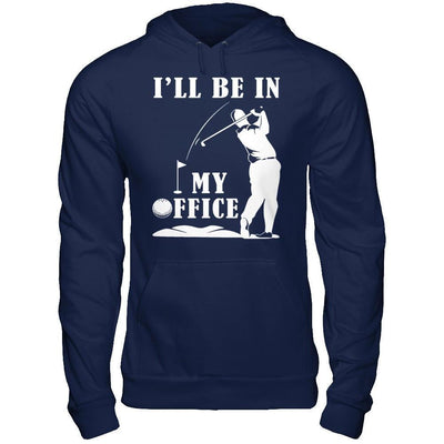 Golf I'll Be In My Office-T-Shirt & Hoodie-Pullover Hoodie-Navy