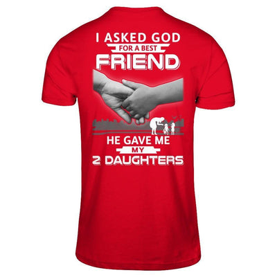 I Asked God For A Best Friend He Gave Me My Two Daughters-T-Shirt & Hoodie-Premium T-Shirt-Red