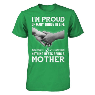 Proud Of Many Things In Life Nothing Beats Being A Mother-T-Shirt & Hoodie-Premium T-Shirt-Kelly Green