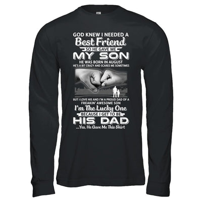I Needed A Best Friend He Gave Me My Son August Dad-T-Shirt & Hoodie-Long Sleeve T-Shirt-Black