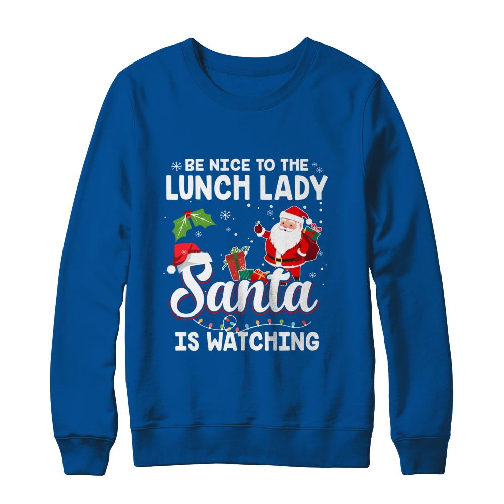 Be Nice To The Lunch Lady Santa Is Watching-T-Shirt & Sweatshirt-Crewneck Sweatshirt-Deep Royal
