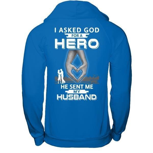 I Asked God For A Hero He Sent Me My Husband-T-Shirt & Hoodie-Pullover Hoodie-Royal