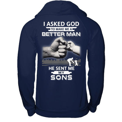 I Asked God To Make Me A Better Man He Sent Me My Sons-T-Shirt & Hoodie-Pullover Hoodie-Navy