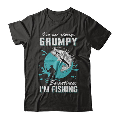 Funny I'm Not Grumpy Sometimes I'm Fishing-T-Shirt & Hoodie-Classic T-Shirt-Black