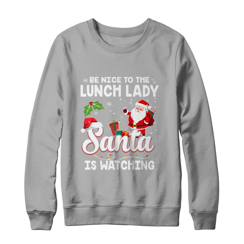 Be Nice To The Lunch Lady Santa Is Watching-T-Shirt & Sweatshirt-Crewneck Sweatshirt-Light Steel