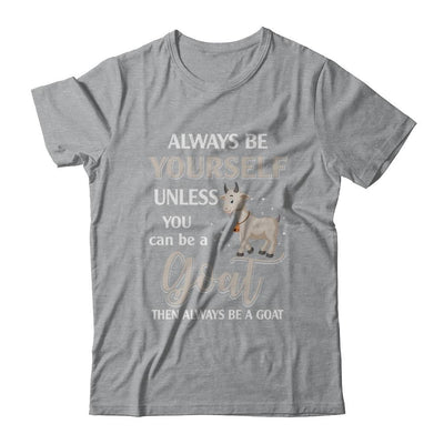 Always Be Yourself Unless You Can Be A Goat-T-Shirt & Hoodie-Classic T-Shirt-Sport Grey