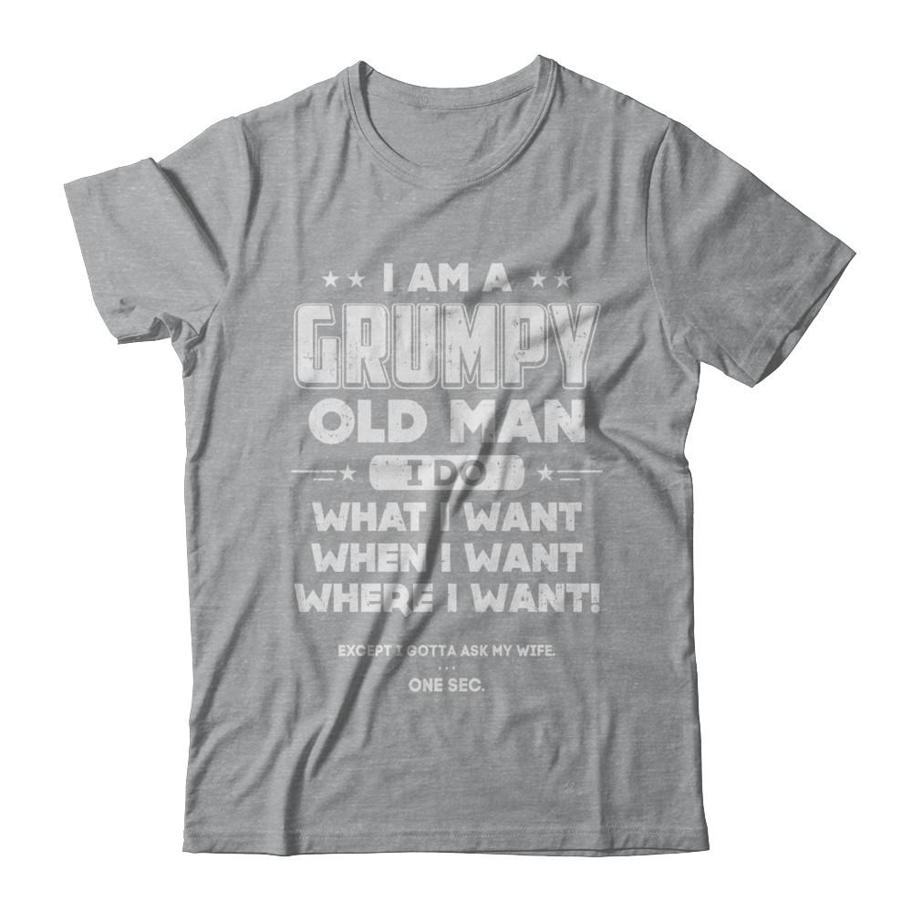 I Am A Grumpy Old Man I Do What I Want When I Want-T-Shirt & Hoodie-Classic T-Shirt-Sport Grey