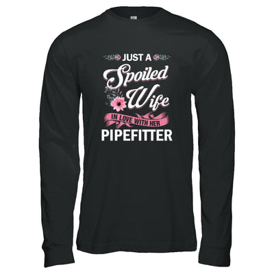 Just A Spoiled Wife In Love With Her Pipefitter Wife Gift-T-Shirt & Tank Top-Long Sleeve T-Shirt-Black