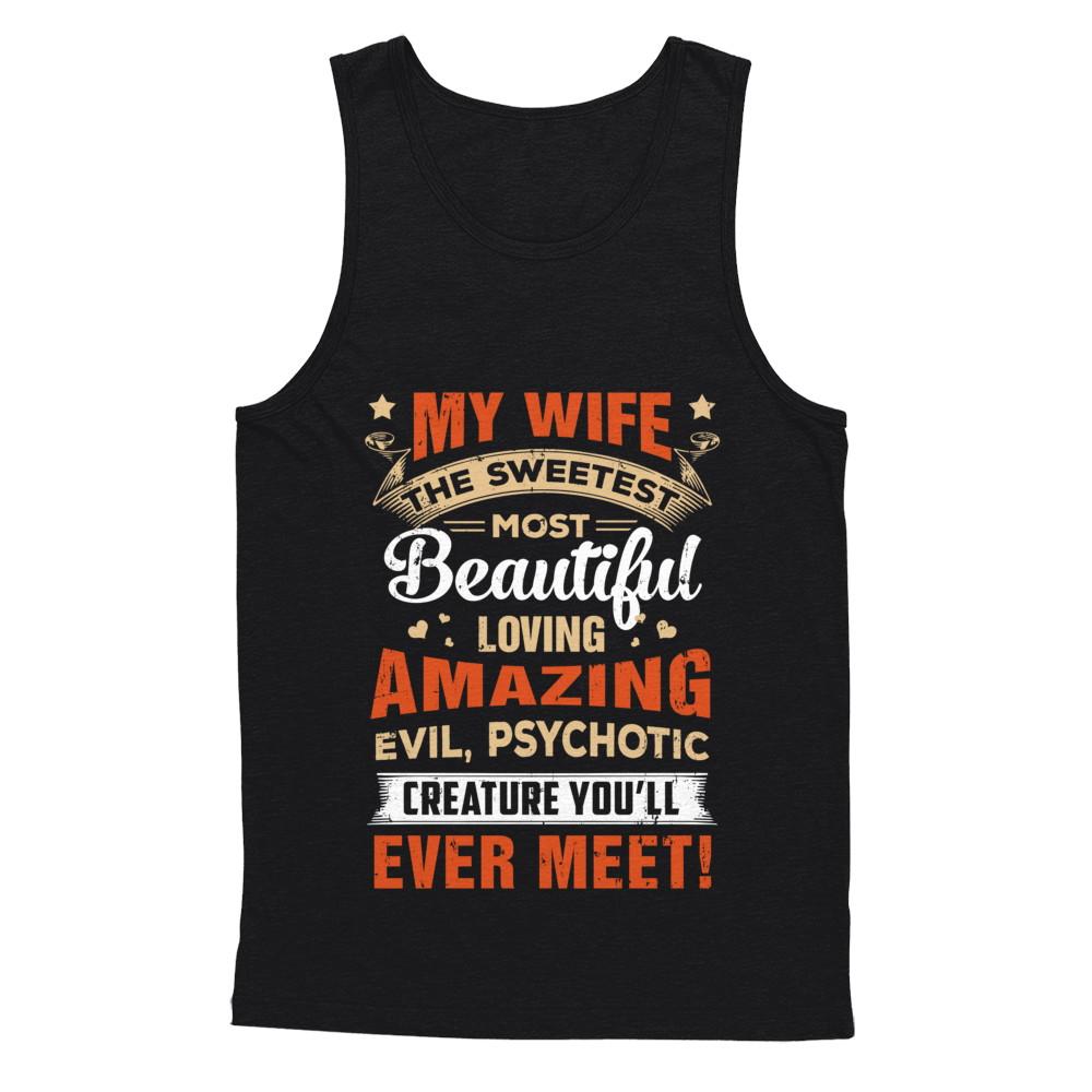 My Wife The Sweetest Most Beautiful Loving Amazing-T-Shirt & Hoodie-Unisex Tank-Black