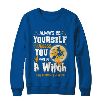 Always Be Yourself Unless You Can Be A Witch Halloween-T-Shirt & Sweatshirt-Crewneck Sweatshirt-Deep Royal
