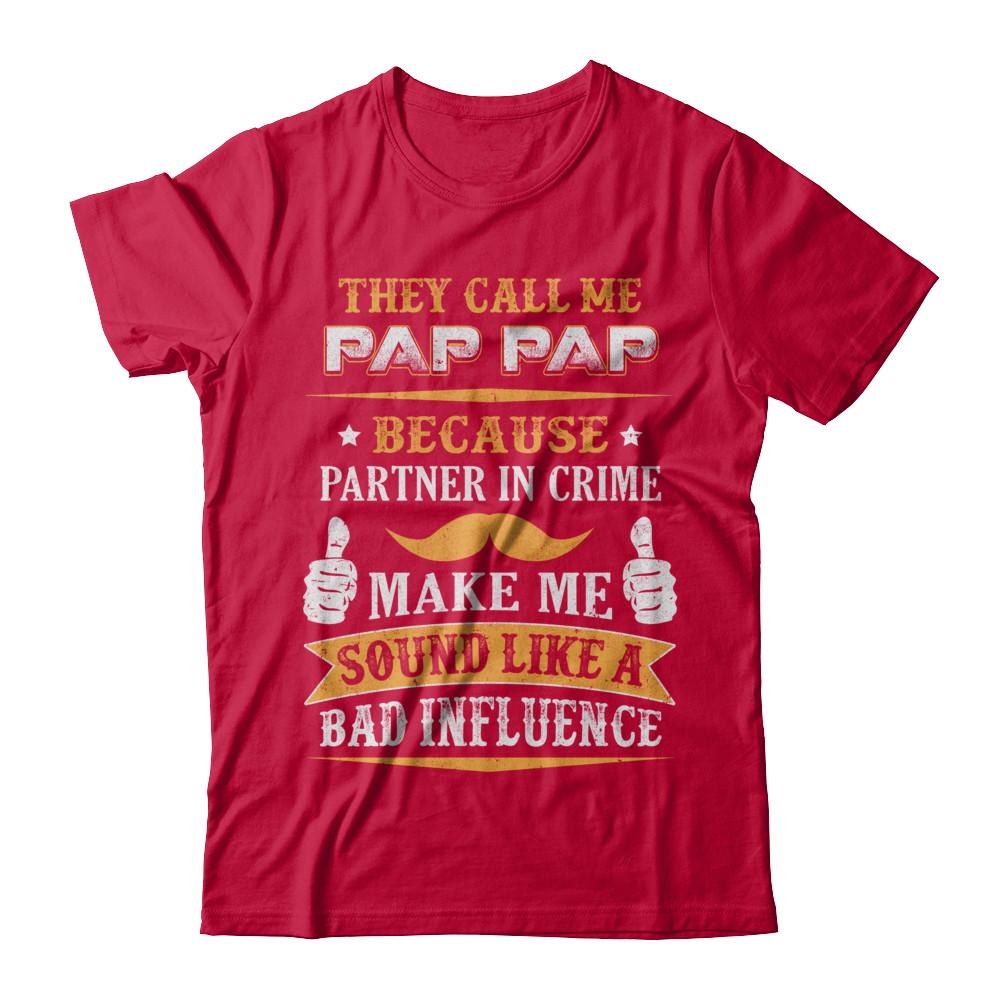 They Call Me Pap Pap Because Partner In Crime-T-Shirt & Hoodie-Classic T-Shirt-Red