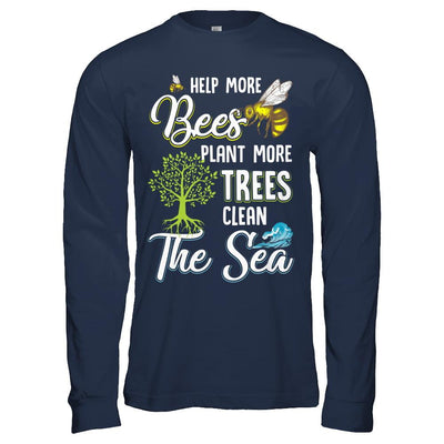 Help More Bees Plant More Trees Clean The Seas-T-Shirt & Hoodie-Long Sleeve T-Shirt-Navy
