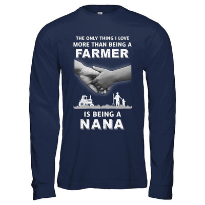 Love More Than Farmer Being A Nana Fathers Day-T-Shirt & Hoodie-Long Sleeve T-Shirt-Navy