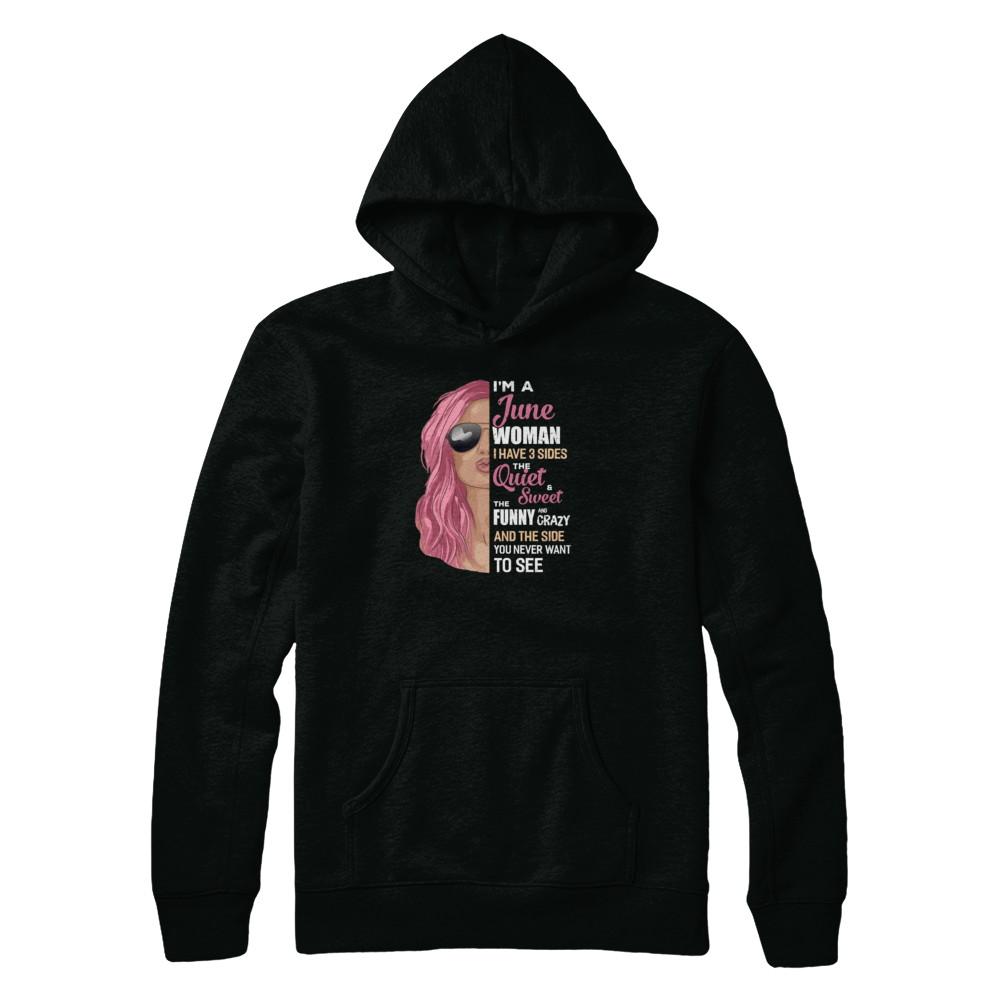 Im A June Woman I Have 3 Sides June Girl Birthday Gift-T-Shirt & Tank Top-Pullover Hoodie-Black