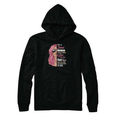 Im A June Woman I Have 3 Sides June Girl Birthday Gift-T-Shirt & Tank Top-Pullover Hoodie-Black