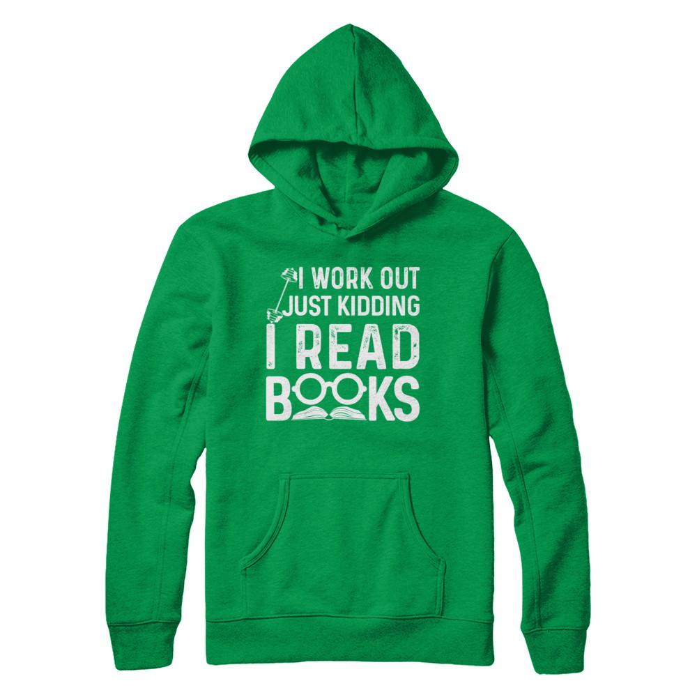 I Work Out Just Kidding I Read Books Bookworms-T-Shirt & Hoodie-Pullover Hoodie-Irish Green