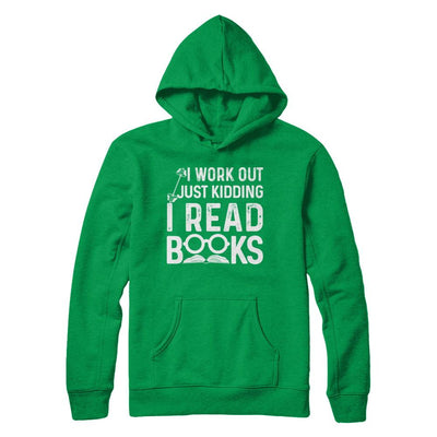 I Work Out Just Kidding I Read Books Bookworms-T-Shirt & Hoodie-Pullover Hoodie-Irish Green