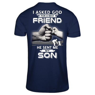 I Asked God For A Best Friend He Sent Me My Son-T-Shirt & Hoodie-