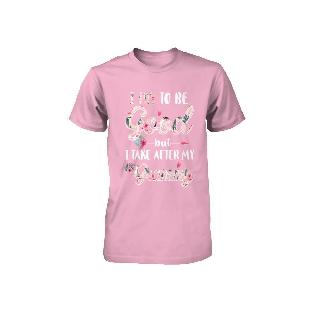 Toddler Kids I Try To Be Good But I Take After My Grammy Youth-Youth Shirt-Toddler T-Shirt-Pink