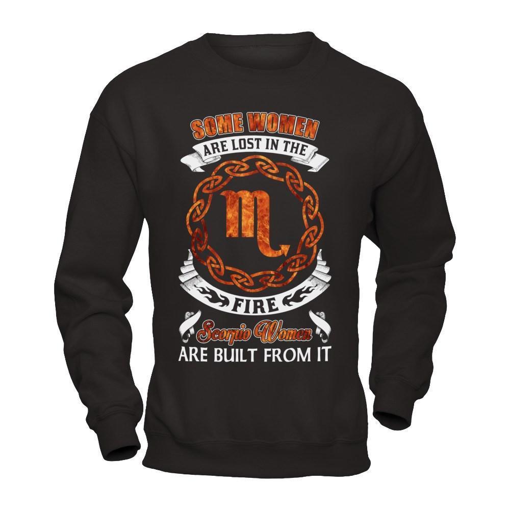 Some Women Are Lost In The Fire And Scorpio Women Are Built From It-T-Shirt & Hoodie-Crewneck Sweatshirt-Black