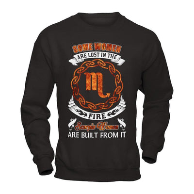 Some Women Are Lost In The Fire And Scorpio Women Are Built From It-T-Shirt & Hoodie-Crewneck Sweatshirt-Black