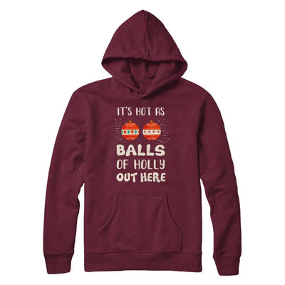 It's Hot As Balls Of Holly Cut Here Merry Christmas In July-T-Shirt & Hoodie-Pullover Hoodie-Maroon