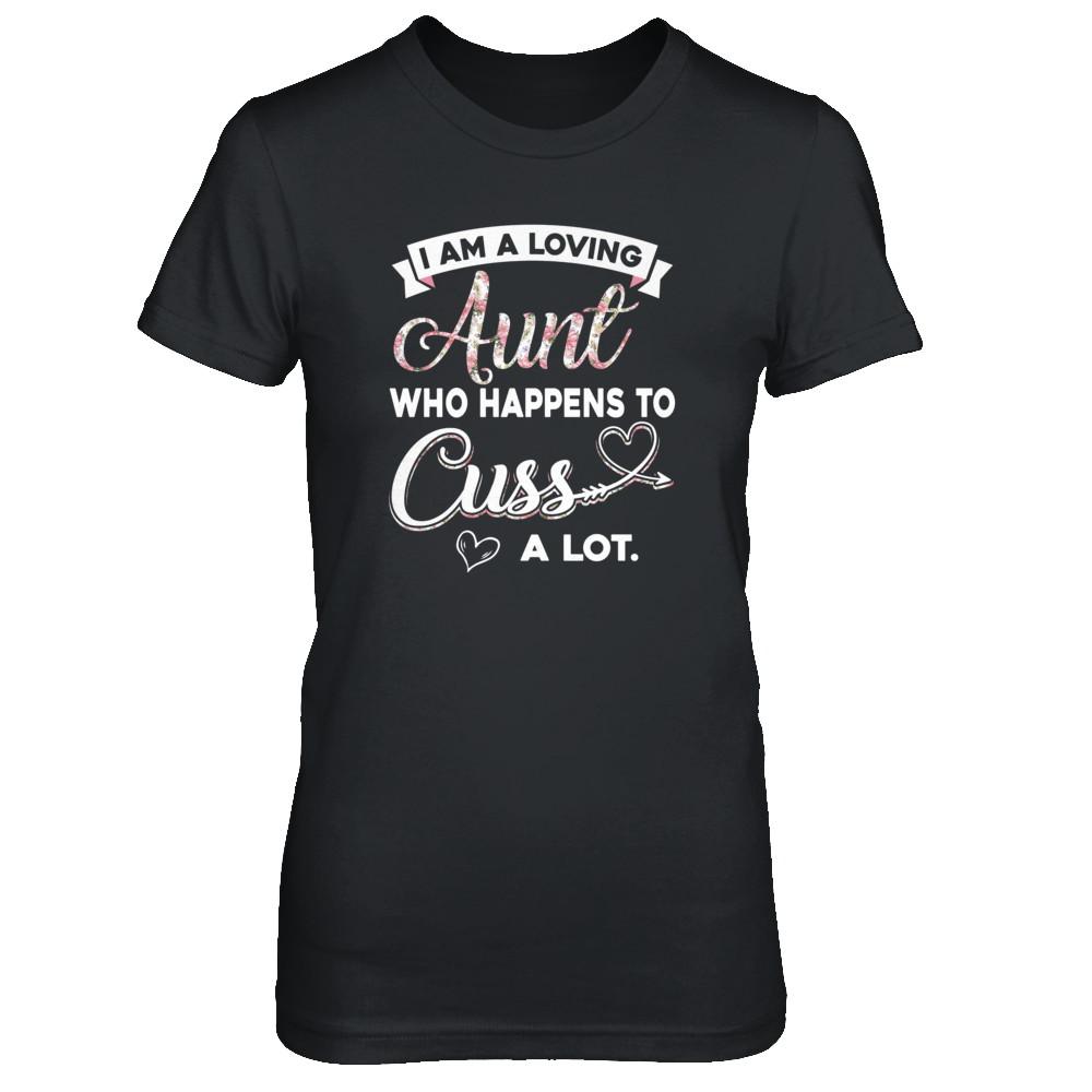 I'm A Loving Aunt Who Happens To Cuss A Lot-T-Shirt & Tank Top-Women's T-Shirt-Black