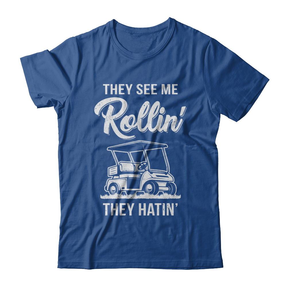 They See Me Rollin They Hatin Funny Golfers-T-Shirt & Hoodie-Classic T-Shirt-Royal