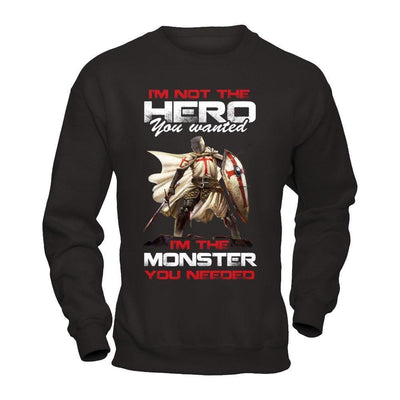 Knight Templar I'm Not The Hero You Wanted I'm The Monster You Needed-T-Shirt & Hoodie-Crewneck Sweatshirt-Black