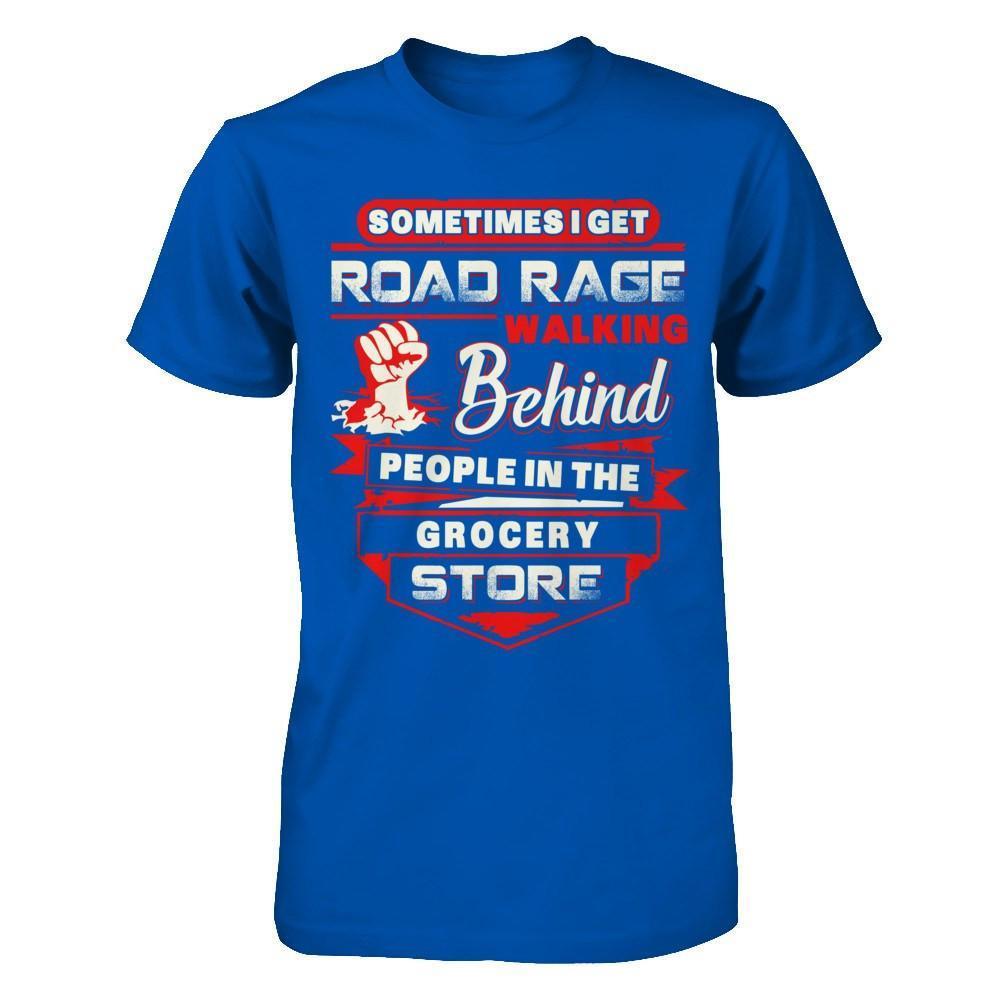 Road Rage Walking Behind People At The Grocery Store-T-Shirt & Hoodie-Premium T-Shirt-Royal