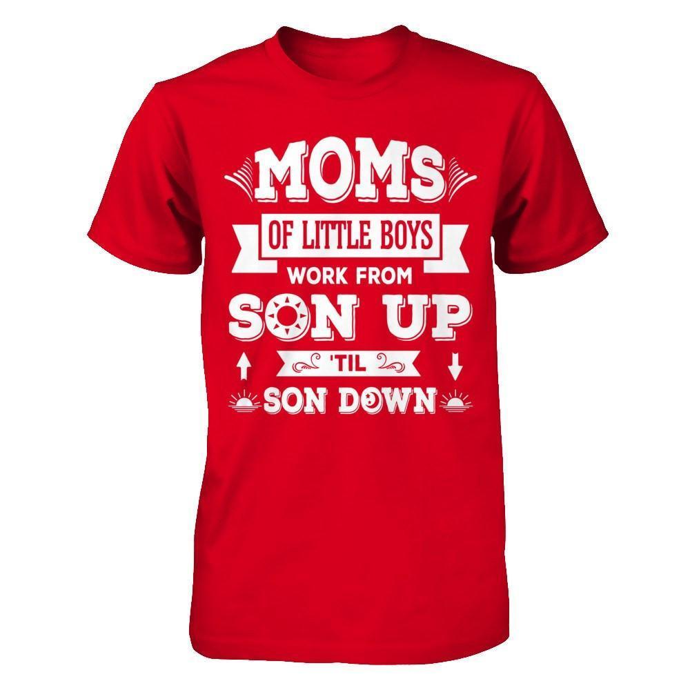 Mom Of Little Boys Work From Son Up 'Til Son Down-T-Shirt & Hoodie-Premium T-Shirt-Red