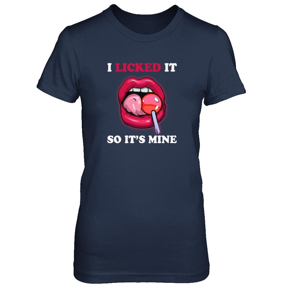 I Licked It So It's Mine-T-Shirt & Tank Top-Women's T-Shirt-Navy