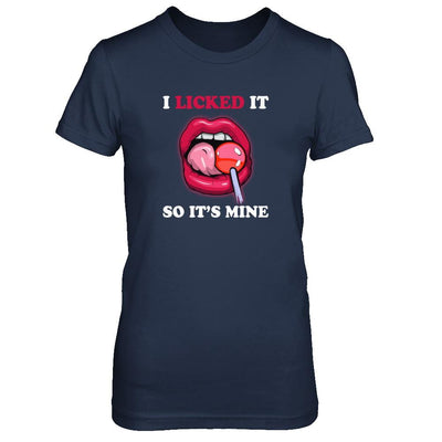 I Licked It So It's Mine-T-Shirt & Tank Top-Women's T-Shirt-Navy
