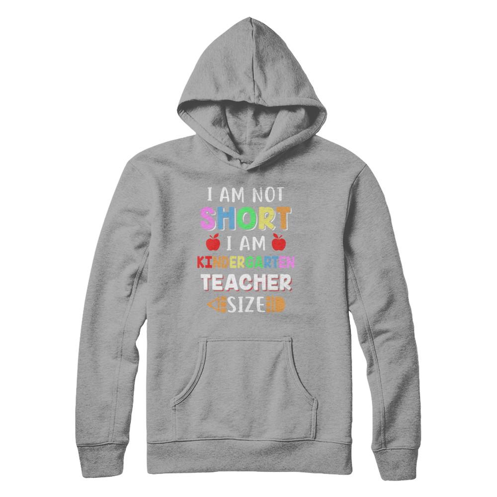 I Am Not Short I Am Kindergarten Teacher Size-T-Shirt & Hoodie-Pullover Hoodie-Light Steel