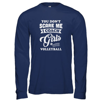 You Don't Scare Me I Coach Girls Volleyball-T-Shirt & Tank Top-Long Sleeve T-Shirt-Navy