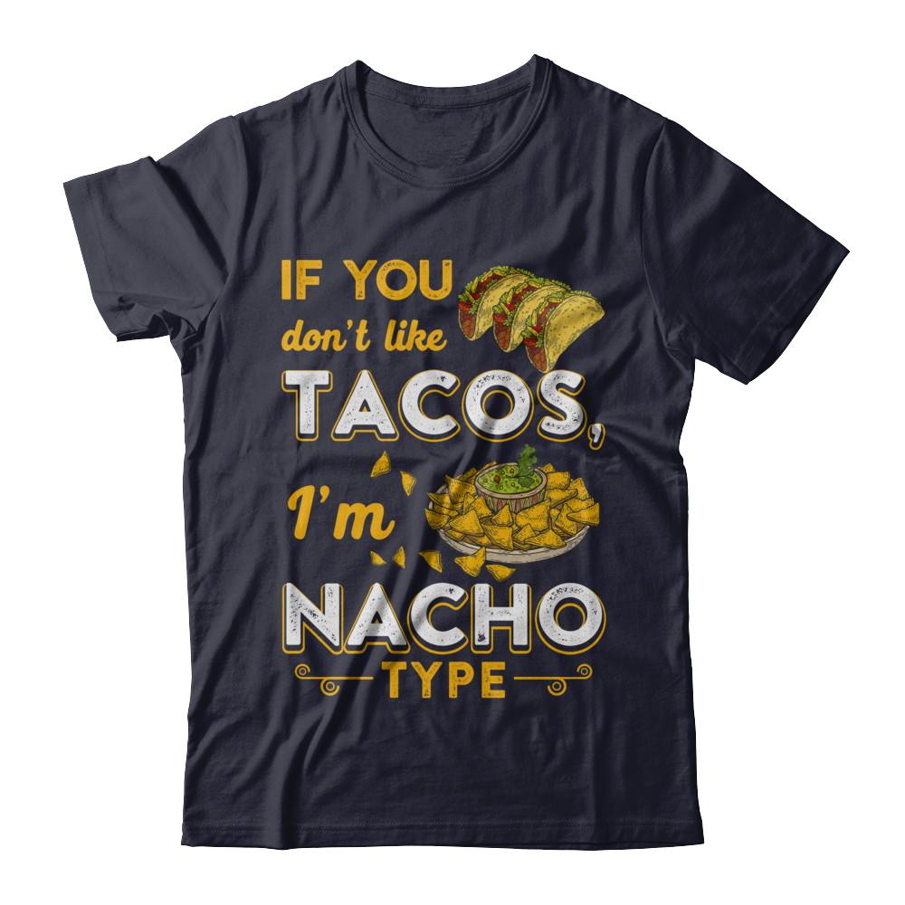If You Don't Like Tacos I'm Nacho Type-T-Shirt & Hoodie-Premium T-Shirt-Midnight Navy