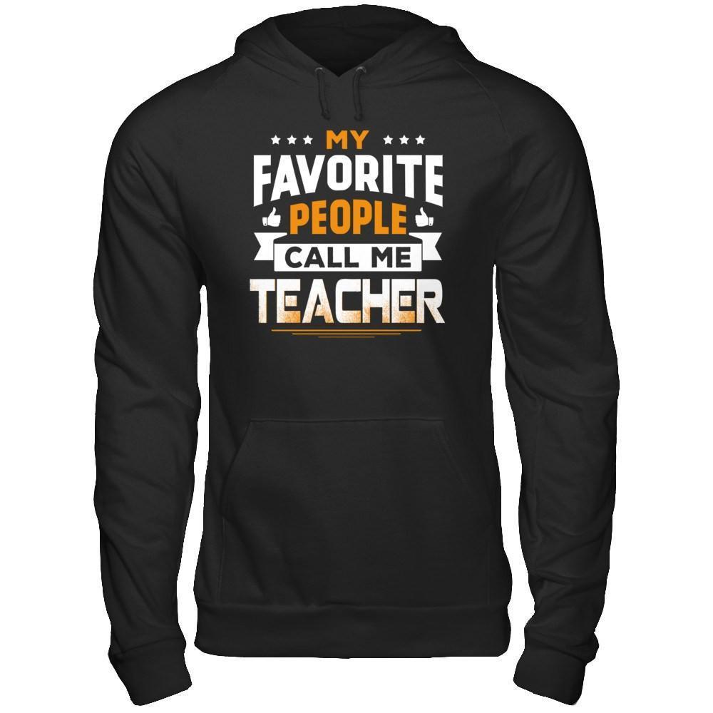 My Favorite People Call Me Teacher-T-Shirt & Hoodie-Pullover Hoodie-Black