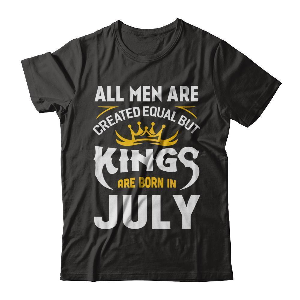All Men Are Created Equal But Kings Are Born In July