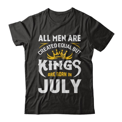 All Men Are Created Equal But Kings Are Born In July-T-Shirt & Hoodie-Classic T-Shirt-Black