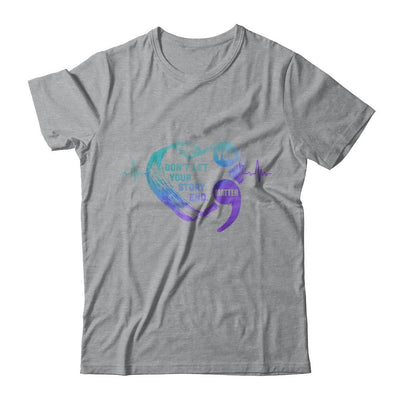 You Matter Dont Let Your Story End Suicide Prevention-T-Shirt & Hoodie-Classic T-Shirt-Sport Grey