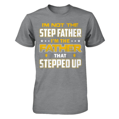 I'm Not The Step Father I'm The Father That Stepped Up-T-Shirt & Hoodie-Classic T-Shirt-Sport Grey