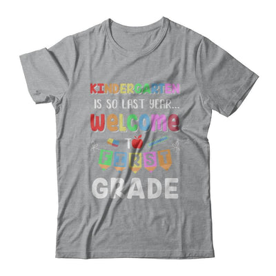 Kindergarten Is So Last Year Welcome To First Grade-T-Shirt & Hoodie-Classic T-Shirt-Sport Grey
