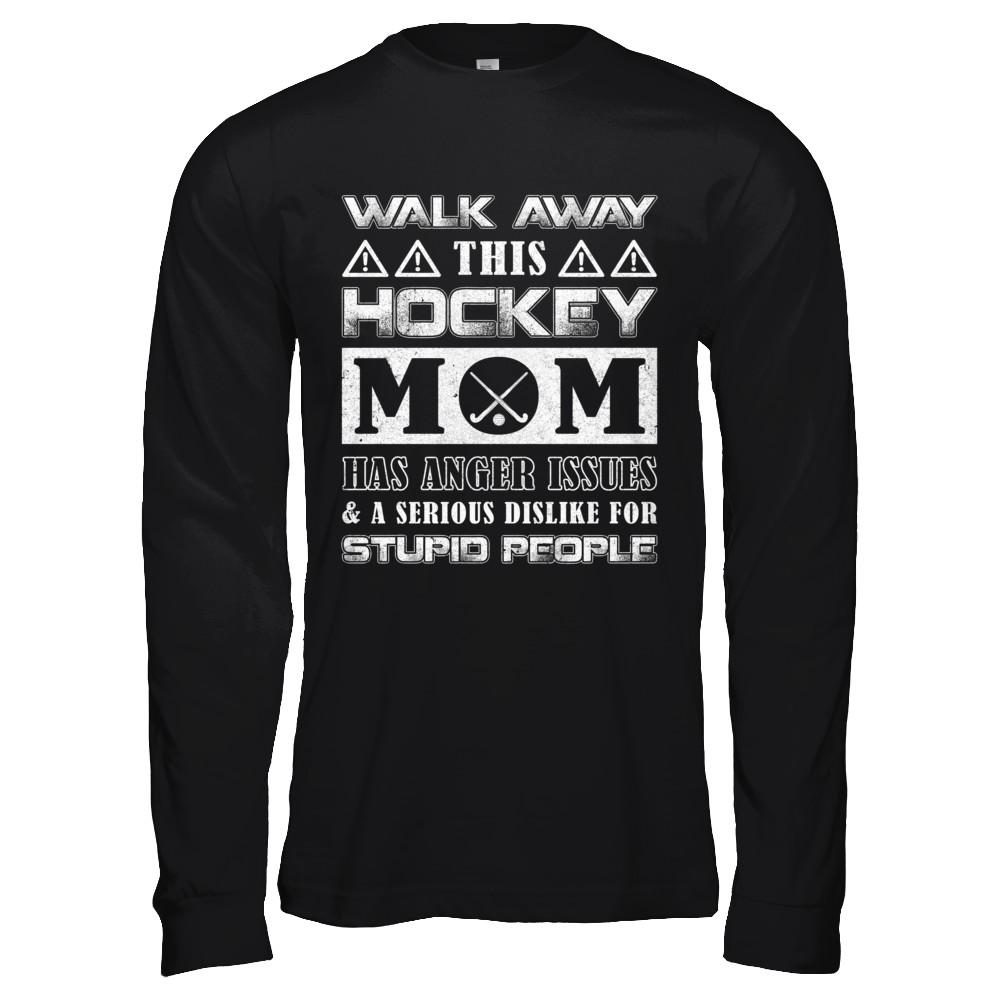 Walk Away This Hockey Mom Has Anger Issues-T-Shirt & Hoodie-Long Sleeve T-Shirt-Black