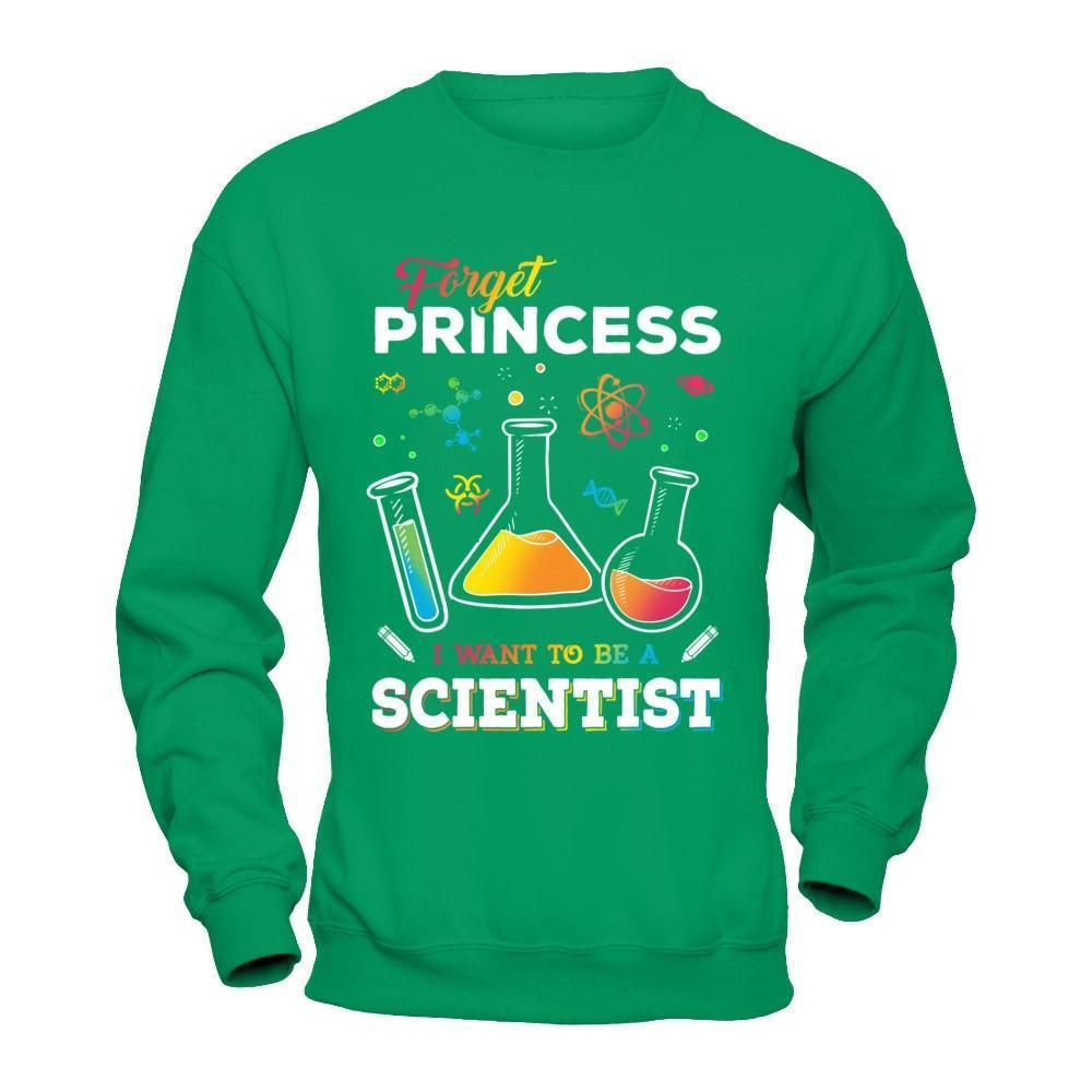 Forget Princess I Want To Be A Scientist-T-Shirt & Hoodie-Crewneck Sweatshirt-Irish Green