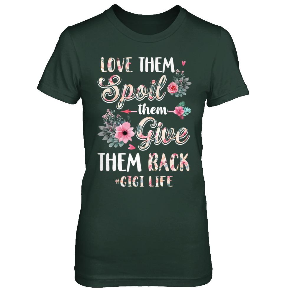Love Them Spoil Them Give Them Back Gigi Life-T-Shirt & Hoodie-Women's T-Shirt-Forest Green