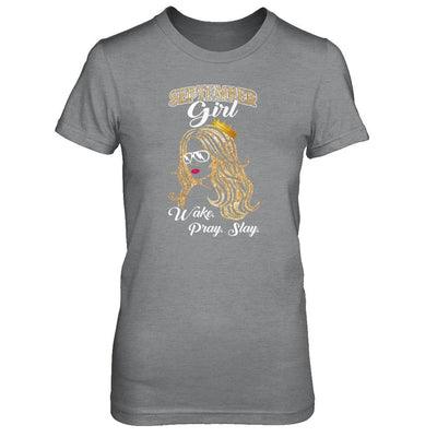 September Woman Lady Girl Wake Pray Slay Birthday Gift-T-Shirt & Tank Top-Women's T-Shirt-Sport Grey