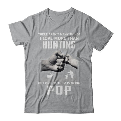 I Love More Than Hunting Being Pop Funny Fathers Day-T-Shirt & Hoodie-Classic T-Shirt-Sport Grey
