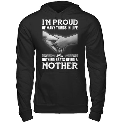 Proud Of Many Things In Life Nothing Beats Being A Mother-T-Shirt & Hoodie-Pullover Hoodie-Black