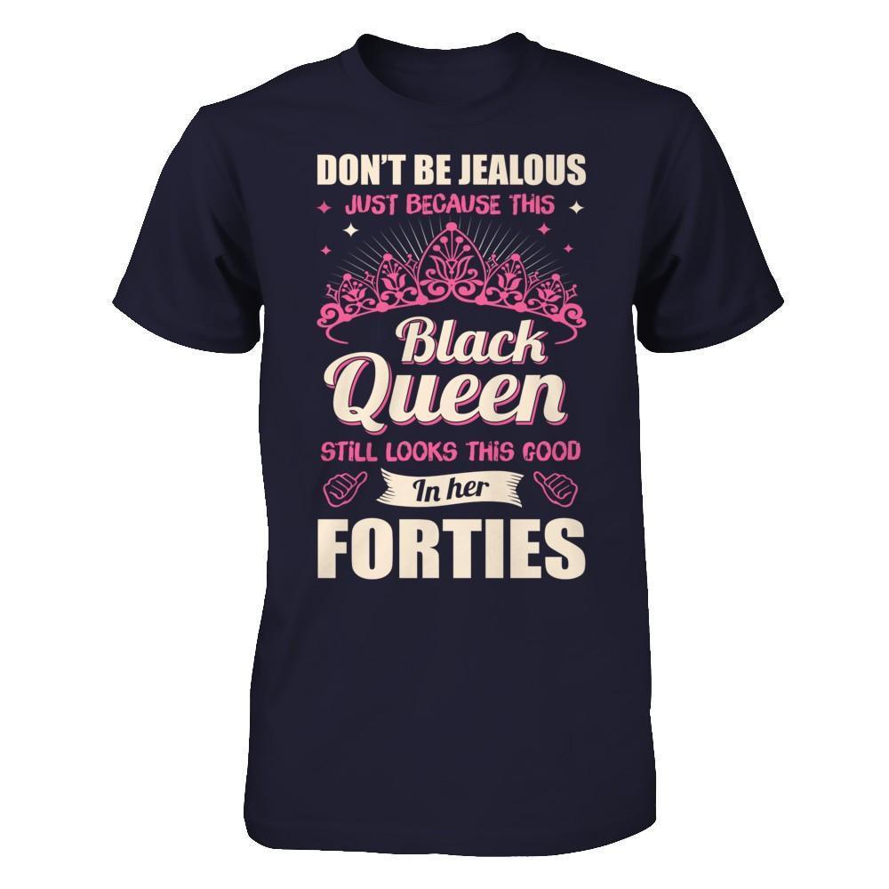 Don't Be Jealous This Back Queen Still Looks This Good In Her Forties-T-Shirt & Hoodie-Premium T-Shirt-Midnight Navy