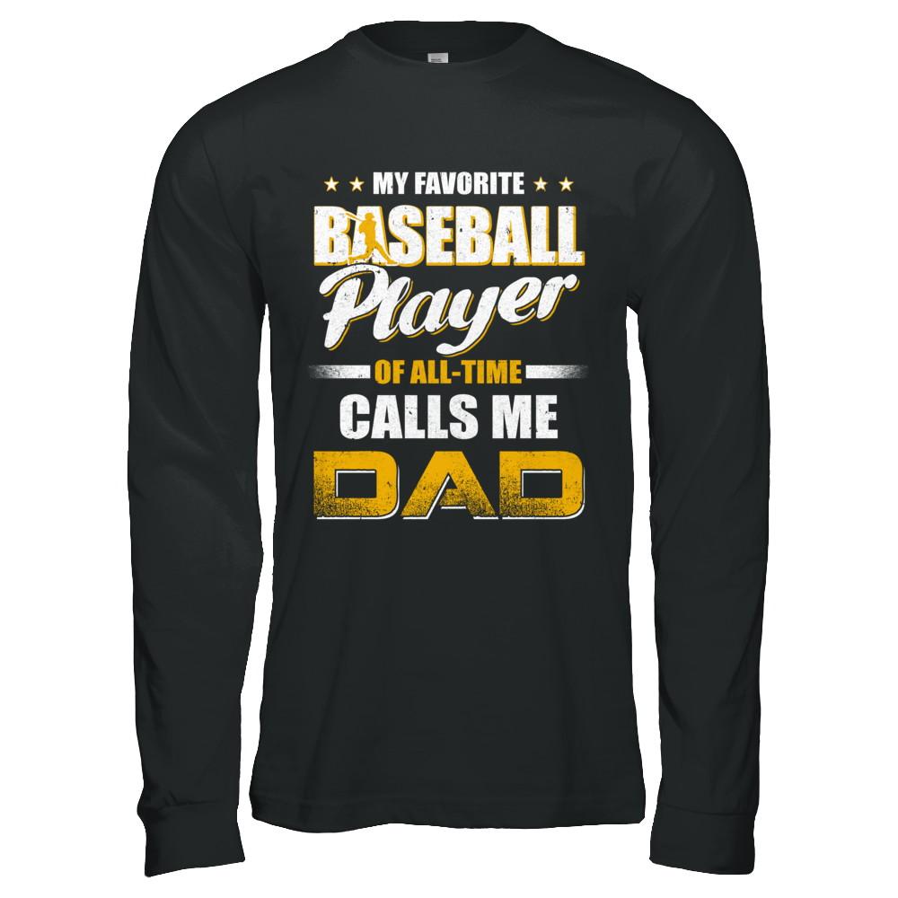 My Favorite Baseball Player Calls Me Dad Baseball-T-Shirt & Hoodie-Long Sleeve T-Shirt-Black